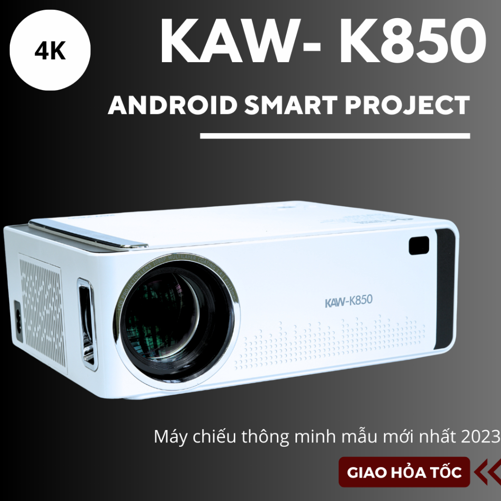 Máy chiếu Android KAW K850, Máy chiếu 4K siêu nét. Bảo hành 1 đổi 1, Hàng chính hãng