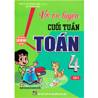 Sách - Vở Ôn Luyện Cuối Tuần Toán 4 Tập 2 (Dùng Chung Cho Các Bộ SGK Hiện Hành)