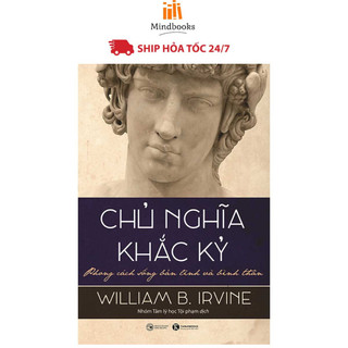 Sách - Chủ Nghĩa Khắc Kỷ - Phong Cách Sống Bản Lĩnh Và Bình Thản