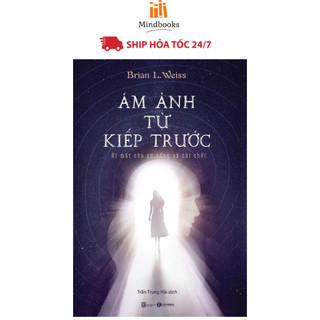 Sách - Ám Ảnh Từ Kiếp Trước - Bí Mật Của Sự Sống Và Cái Chết (Tái Bản 2020)