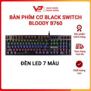 Bàn phím cơ cao cấp gaming Bloody B760 Black Switch LED RGB mặt nhôm chơi game cực ngon siêu bền