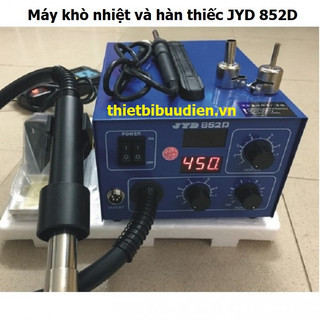MÁY KHÒ NHIỆT & HÀN THIẾC JYD-852D bảo hành 6 tháng
