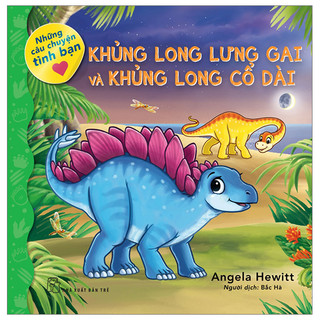 Sách - những câu chuyện tình bạn - khủng long lưng gai và khủng long cổ dài - angela hewitt