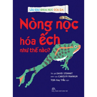 Sách - lâu đài khoa học của em - nòng nọc hóa ếch như thế nào?