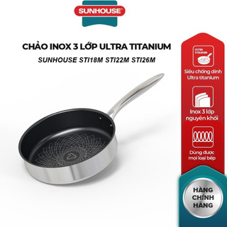   Mã INBAU300 giảm 10% đơn 250K  Chảo Inox 3 lớp Ultra Titanium SUNHOUSE STI18,STI22M,STI26M 