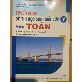 Sách - Tuyển chọn đề thi học sinh giỏi môn toán lớp 7 (mới)