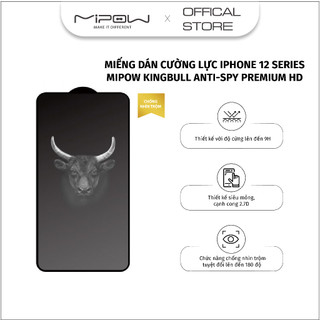 MIẾNG DÁN CHỐNG NHÌN TRỘM MIPOW KINGBULL ANTI-SPY PREMIUM HD (2.7D)IPHONE IPHONE 12 I 12PRO I 12PROMAX
