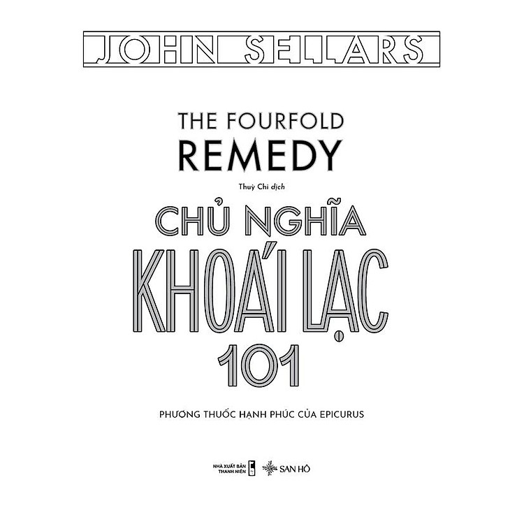 Sách Chủ Nghĩa Khoái Lạc 101 – Phương Thuốc Hạnh Phúc Của Epicurus
