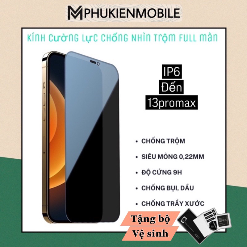 [CHỐNG NHÌN TRỘM] CƯỜNG LỰC FULL MÀN CHỐNG NHÌN TRỘM DÀNH CHO IPHONE - HẠN CHẾ BÁM VÂN TAY- IP6 ĐẾN 14PROMAX