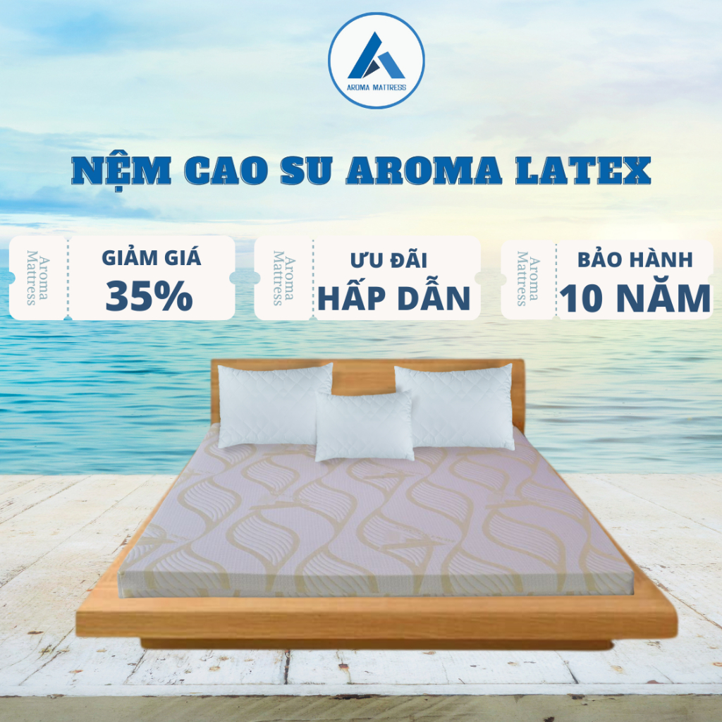 Nệm Cao Su Thiên Nhiên Vải Gấm Aroma Latex - 100% Cao Su Thiên Nhiên - Êm Ái - Dày 15 và 20cm