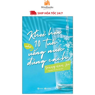 Sách - Khoẻ hơn 10 tuổi nhờ uống nước đúng cách