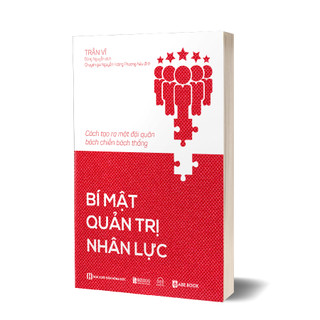 Sách - Bí mật quản trị nhân lực: Cách tạo ra một đội quân bách chiến bách thắng