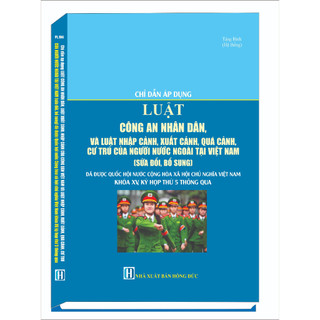 Sách - chỉ dẫn áp dụng luật công an nhân dân, luật xuất nhập cảnh của công dân việt nam và luật nhập cảnh, xuất cảnh