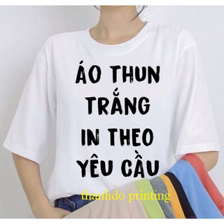 Áo thun in theo yêu cầu , áo in theo yêu cầu - áo in hình giá rẻ có đủ size