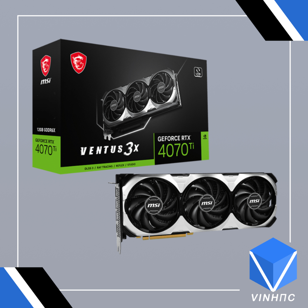 Card màn hình MSI RTX 4070TI VENTUS 3X 12G