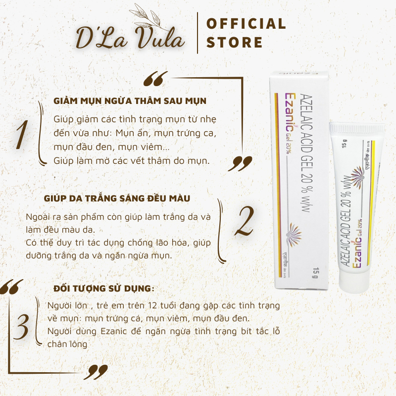 Kem giảm mụn Ezanic và Gel Ezanic 20% Azelaic acid 15g ngừa mụn, giảm thâm chính hãng Intas