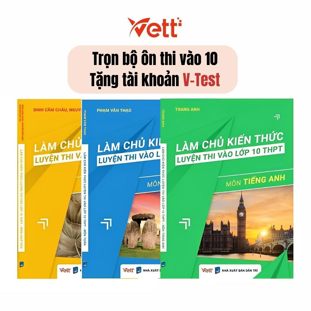 Sách - Combo Làm chủ kiến thức luyện thi vào lớp 10 THPT môn Toán + Ngữ Văn + Tiếng Anh | Vettbooks