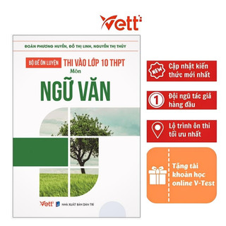 Sách Bộ Đề Ôn Luyện Thi Vào Lớp 10 THPT - Môn Ngữ Văn | Vettbooks
