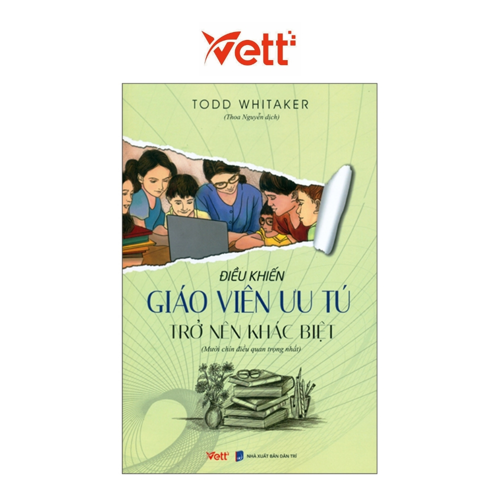 Sách - Điều Khiến Giáo Viên Ưu Tú Trở Nên Khác Biệt | Vettbooks