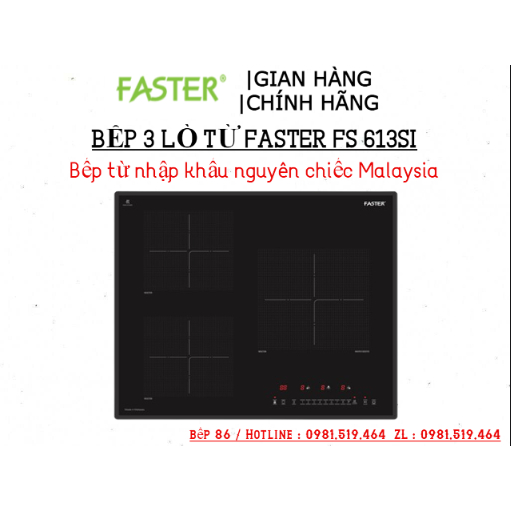 Bếp từ 3 Faster FS 613SI Bếp điện 3 lò từ, Nhập khẩu Malaysia nguyên chiếc, Công nghệ châu Âu /Bảo hành chính hãng 3 năm