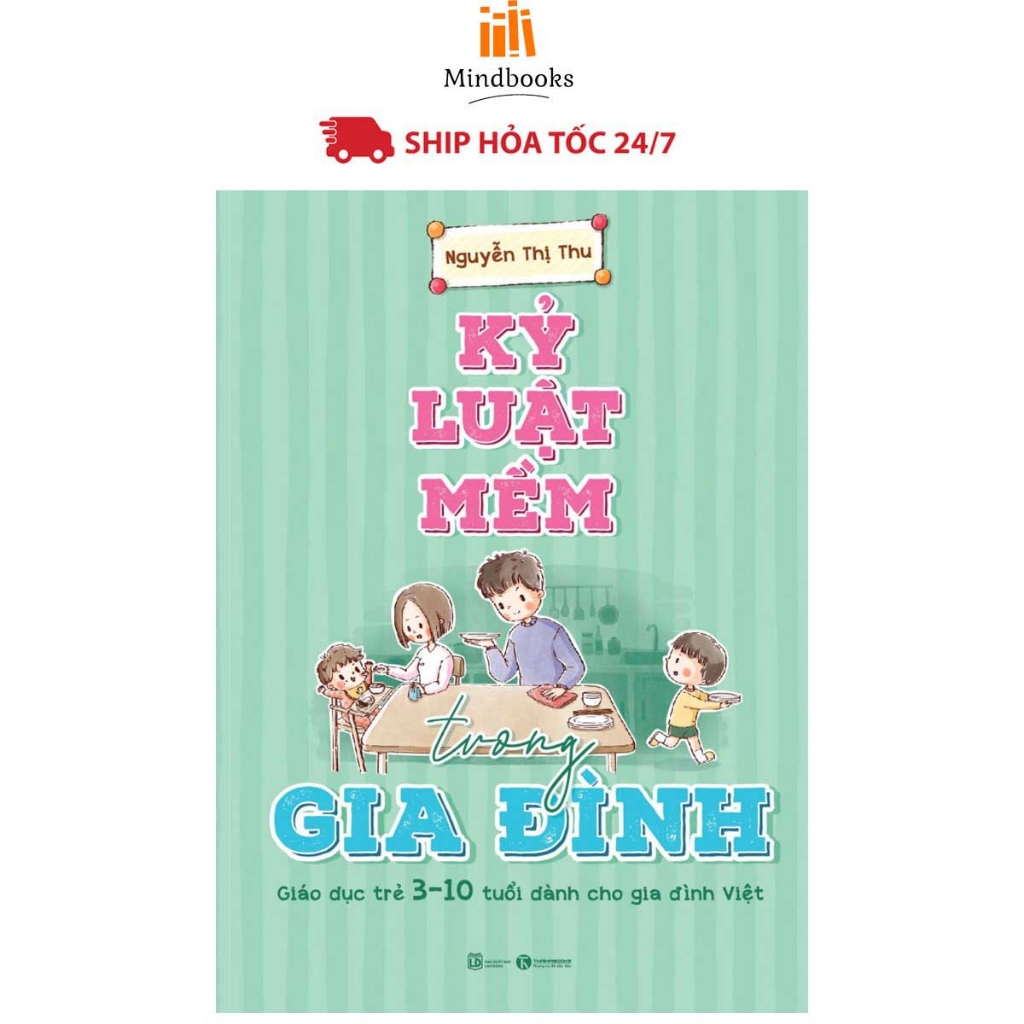 Sách - Kỷ luật mềm trong gia đình: Giáo dục trẻ 3 – 10 tuổi dành cho gia đình Việt