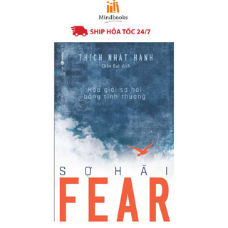 Sách - fear - sợ hãi - hóa giải sợ hãi bằng tình thương - thích nhất hạnh
