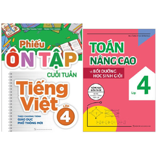 Sách:Phiếu Ôn Tập Cuối Tuần Tiếng Việt Lớp 4+Toán Nâng Cao Và Bồi Dưỡng Học Sinh Giỏi Lớp 4