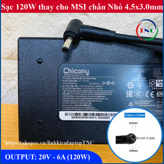Sạc laptop msi chicony 20v - 6a - 120w chân kim nhỏ 4.5x3.0mm - có kim nhỏ trong đầu sạc - đường kính đầu sạc 4.5mm