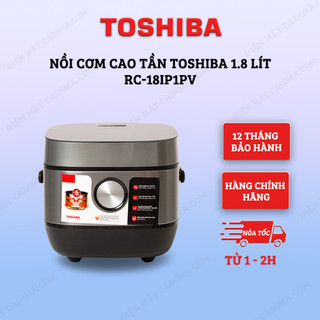 Nồi cơm cao tần Toshiba 1.0-1.8 lít RC-10IP1PV/RC-18IP1PV - Hàng chính hãng - Thiết kế sang trọng - Nhiều chức năng nấu
