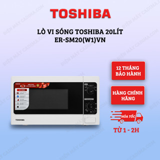 Lò vi sóng Toshiba ER-SM20(W1)VN 20 lít - Hàng chính hãng - Xuất xứ tại Thái Lan