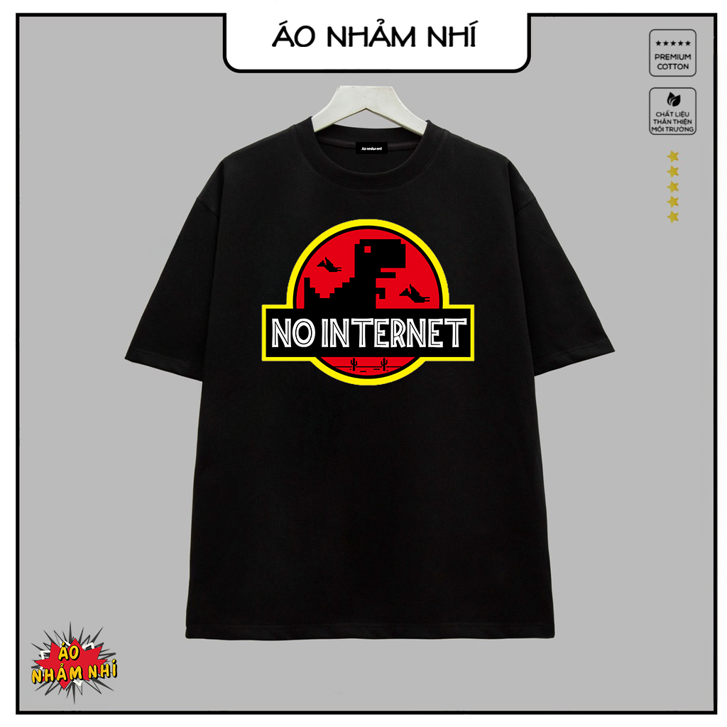 Áo thun local brand No Internet | Áo Nhảm Nhí | Cotton 100% 230gsm