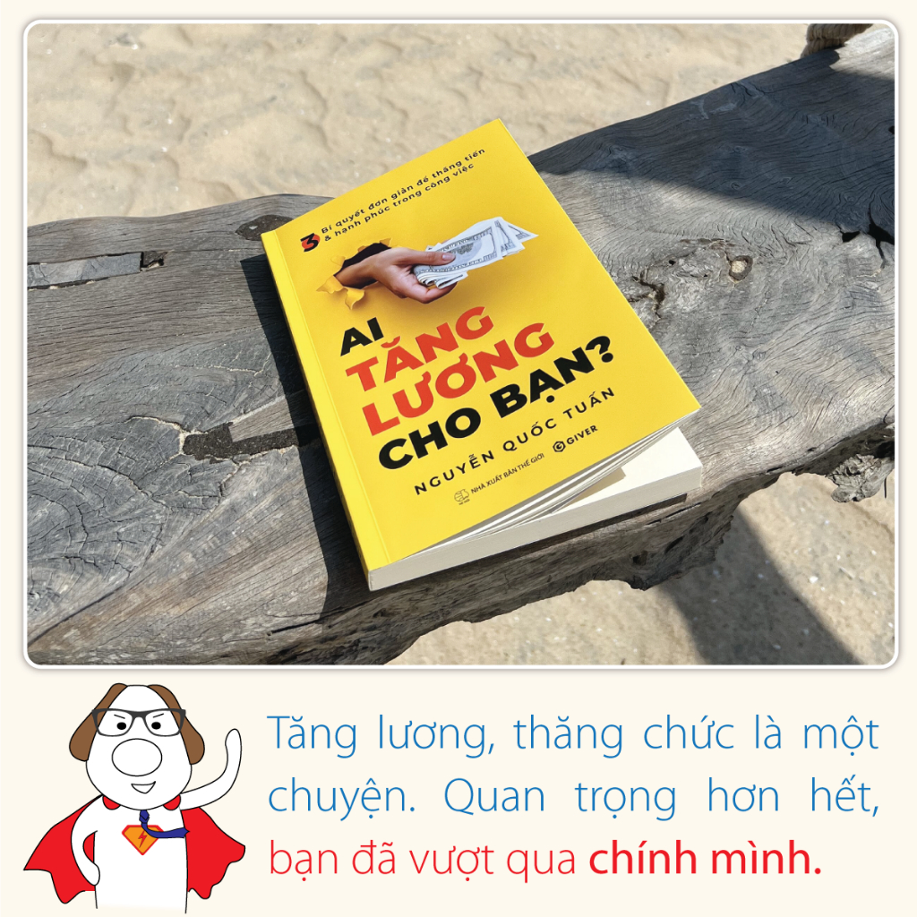 Sách Ai Tăng Lương Cho Bạn? 3 Bí Quyết Đơn Giản Để Thăng Tiến Và Hạnh Phúc Trong Công Việc