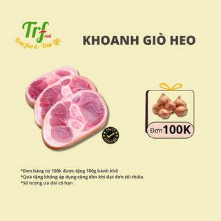 Khoanh giò Truefood (bắp giò heo) cắt miếng nhập khẩu 500g làm món hầm, nấu canh, luộc tiện dụng [Giao hỏa tốc HN]