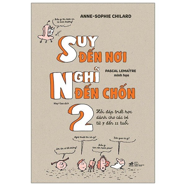 Sách - Suy đến nơi nghĩ đến chốn 2 - Hỏi đáp triết học dành cho các bé từ 7 đến 11 tuổi
