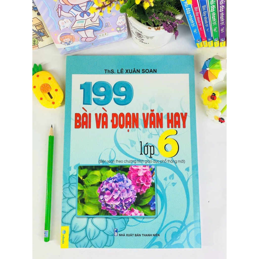 Sách - 199 Bài Và Đoạn Văn Hay Lớp 6 - Biên Soạn Theo Chương Trình GDPT Mới - ndbooks