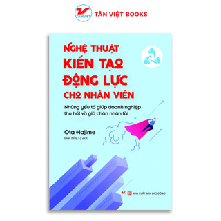 Sách - Nghệ Thuật Kiến Tạo Động Lực Cho Nhân Viên