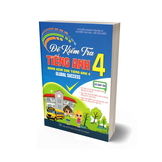 Sách - Đề Kiểm Tra Tiếng Anh 4 - Có Đáp Án (Dùng Kèm SGK Tiếng Anh 4 Global Success)