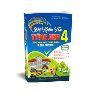 Sách - Đề Kiểm Tra Tiếng Anh 4 - Có Đáp Án (Dùng Kèm SGK Tiếng Anh 4 Global Success)