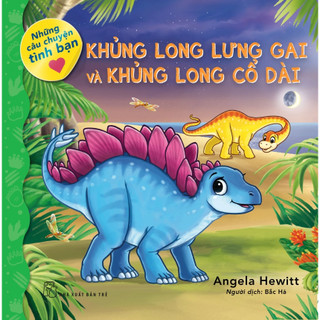 Sách - Những câu chuyện tình bạn: Khủng long Lưng Gai và khủng long Cổ Dài