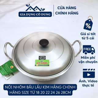 Nồi Nhôm Bầu Lẩu Dày Dặn Kim Hằng Chính Hãng Size 18 20 22 24 26 28 (Bán Lẻ Nồi)