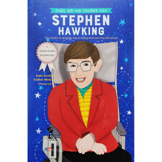 Sách - Danh nhân đương đại - Cuộc đời phi thường của Stephen Hawking (Câu chuyện về người đàn ông có những khám phá thay