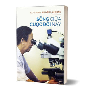 Sách - sống giữa cuộc đời này - nguyễn lân dũng