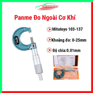 Panme đo ngoài cơ khí Mitutoyo 103-137, 0-25mm-0.01,chuyên dụng cao cấp