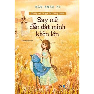 Sách - Những câu chuyện để trưởng thành - Say mê dẫn dắt mình khôn lớn
