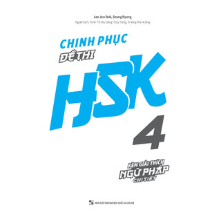 Sách - Chinh Phục Đề Thi Hsk 4 (Kèm Giải Thích Ngữ Pháp Chi Tiết) (MGB)