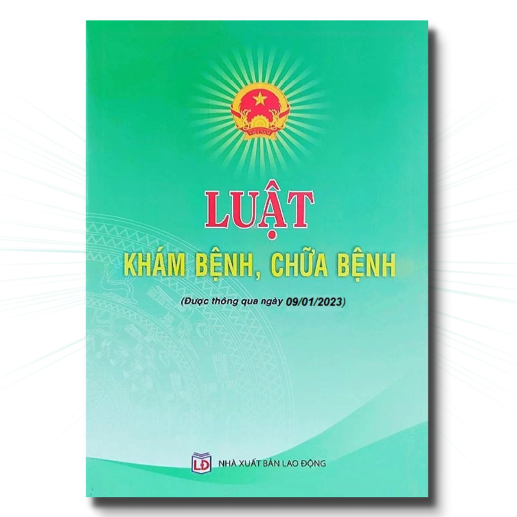 Sách - Luật Khám Bệnh, Chữa Bệnh (được Quốc Hội Thông Qua Ngày 09/01/2023)