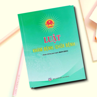 Sách - Luật Khám Bệnh, Chữa Bệnh (được Quốc Hội Thông Qua Ngày 09/01/2023)