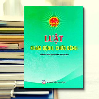 Sách - Luật Khám Bệnh, Chữa Bệnh (được Quốc Hội Thông Qua Ngày 09/01/2023)