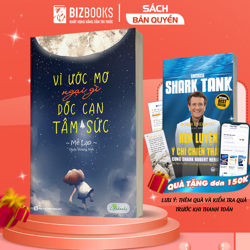 BIZBOOKS - Sách - Vì Ước Mơ Ngại Gì Dốc Cạn Tâm Sức - 1 BEST SELLER