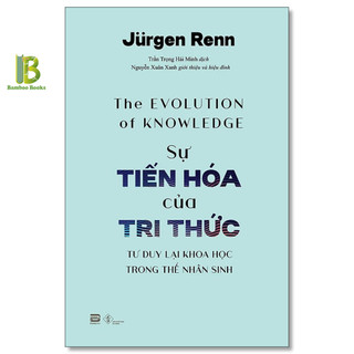 Sách - sự tiến hóa của tri thức - jurgen renn - phanbook